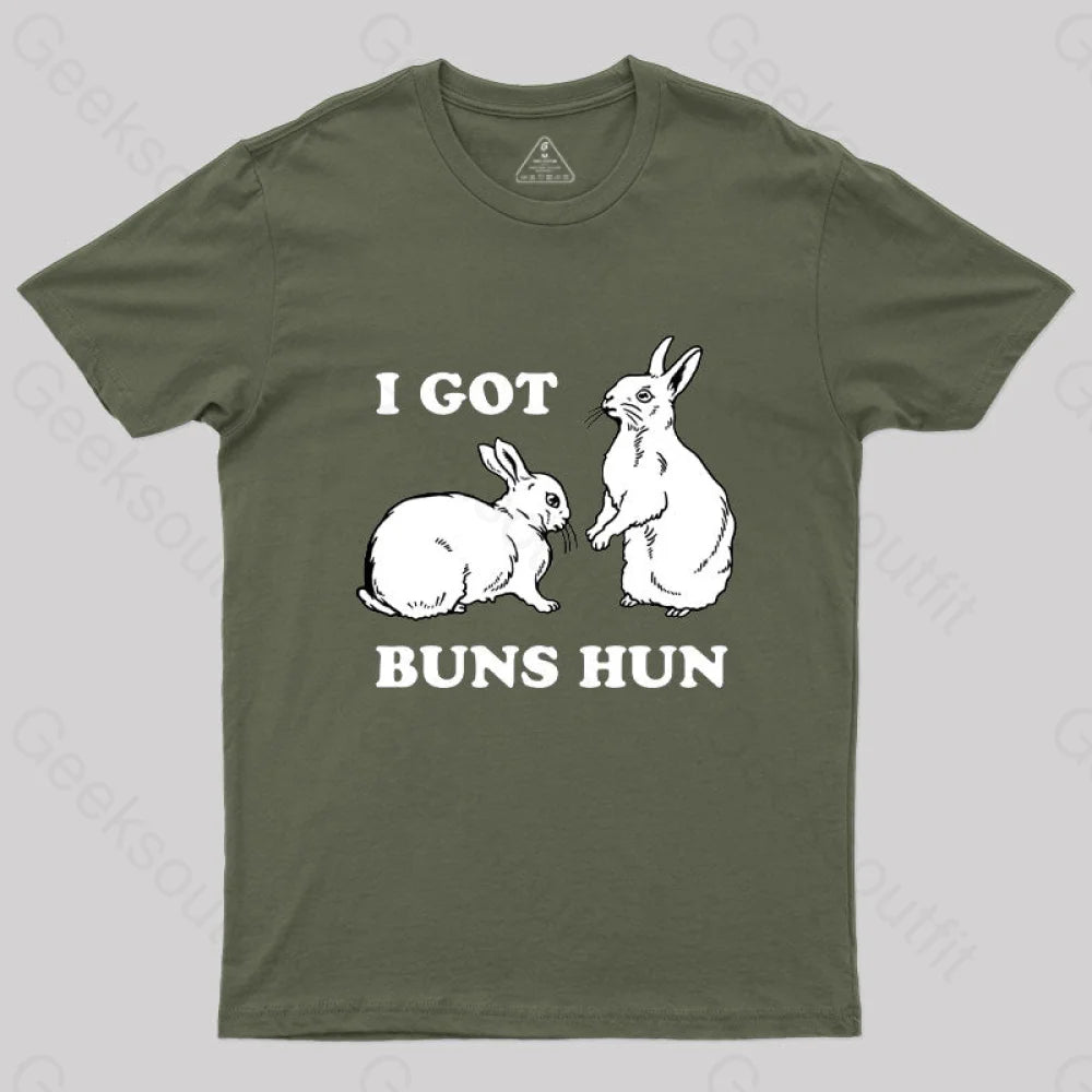 I Got Buns Hun T-Shirt Army Green / S