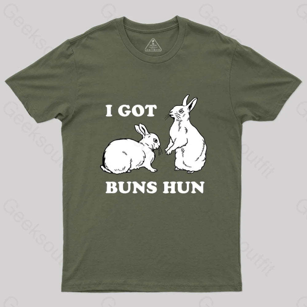 I Got Buns Hun T-Shirt Army Green / S