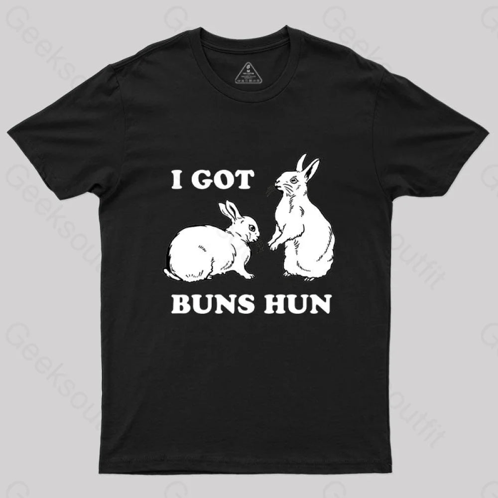 I Got Buns Hun T-Shirt Black / S