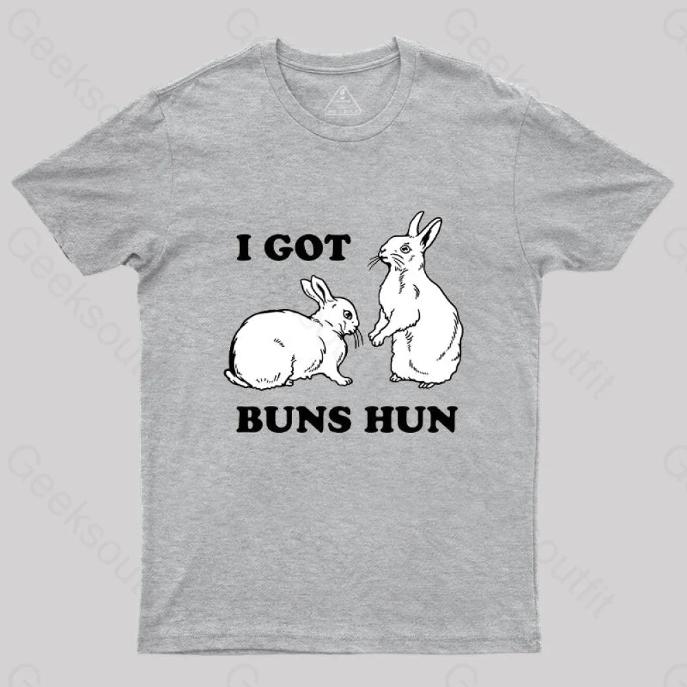 I Got Buns Hun T-Shirt Grey / S