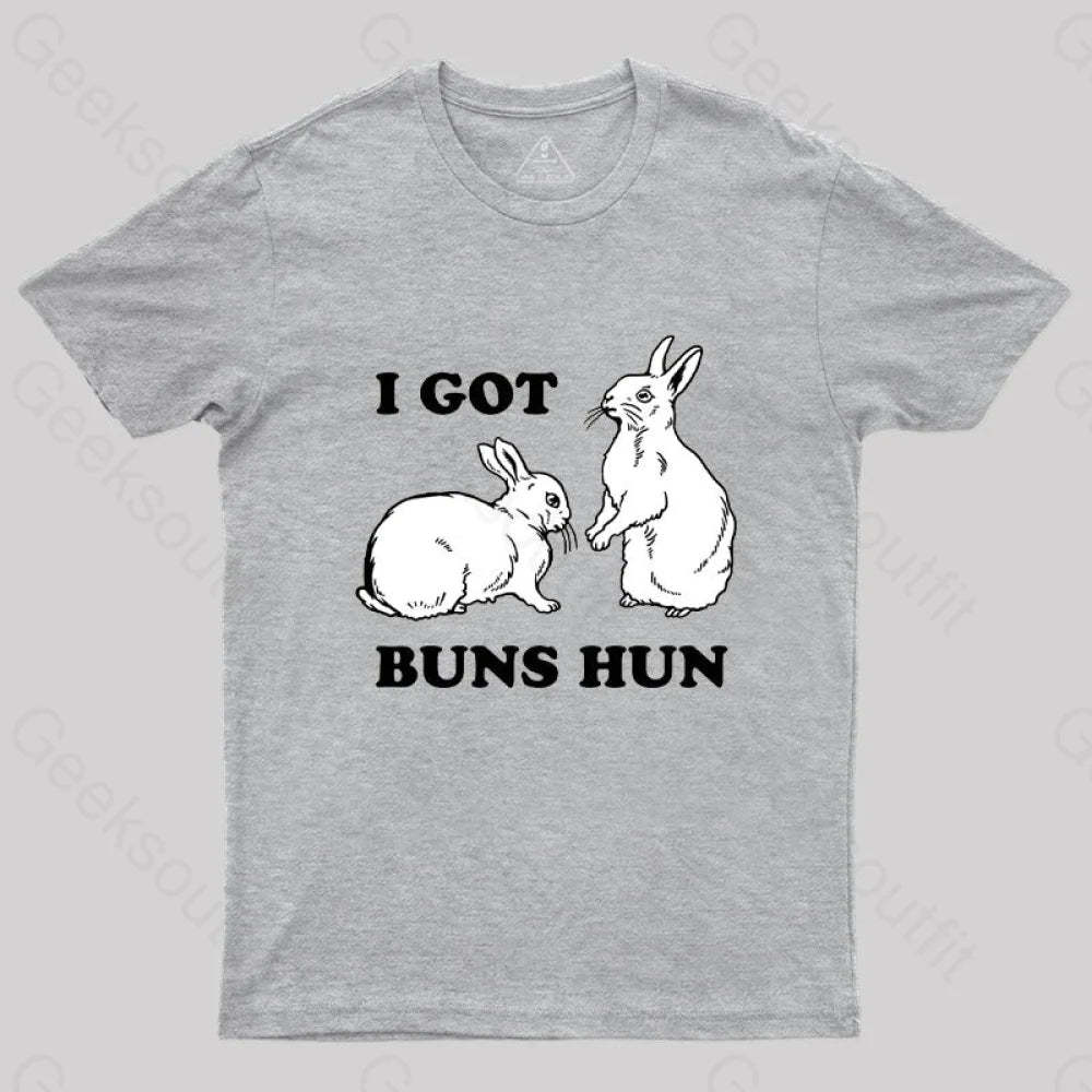 I Got Buns Hun T-Shirt Grey / S