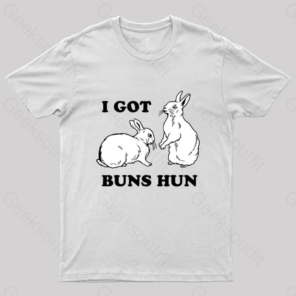 I Got Buns Hun T-Shirt White / S