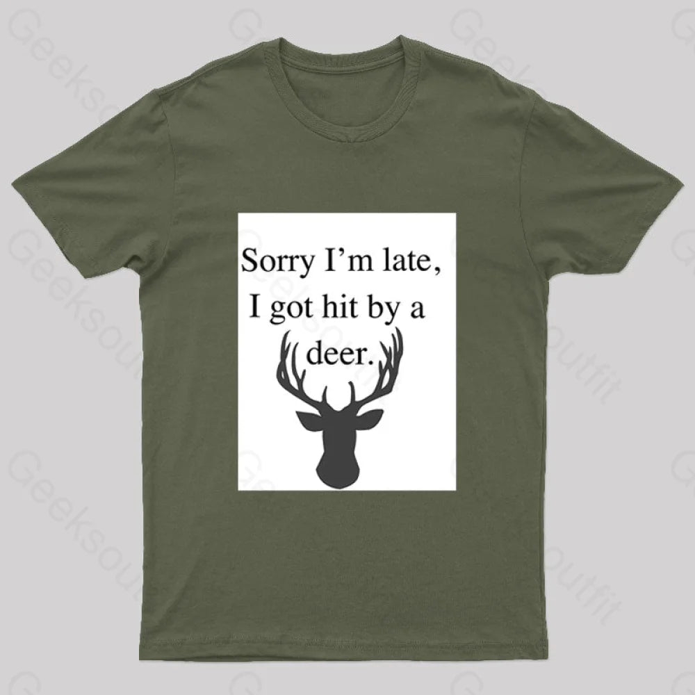 I Got Hit By A Deer Geek T-Shirt Army Green / S