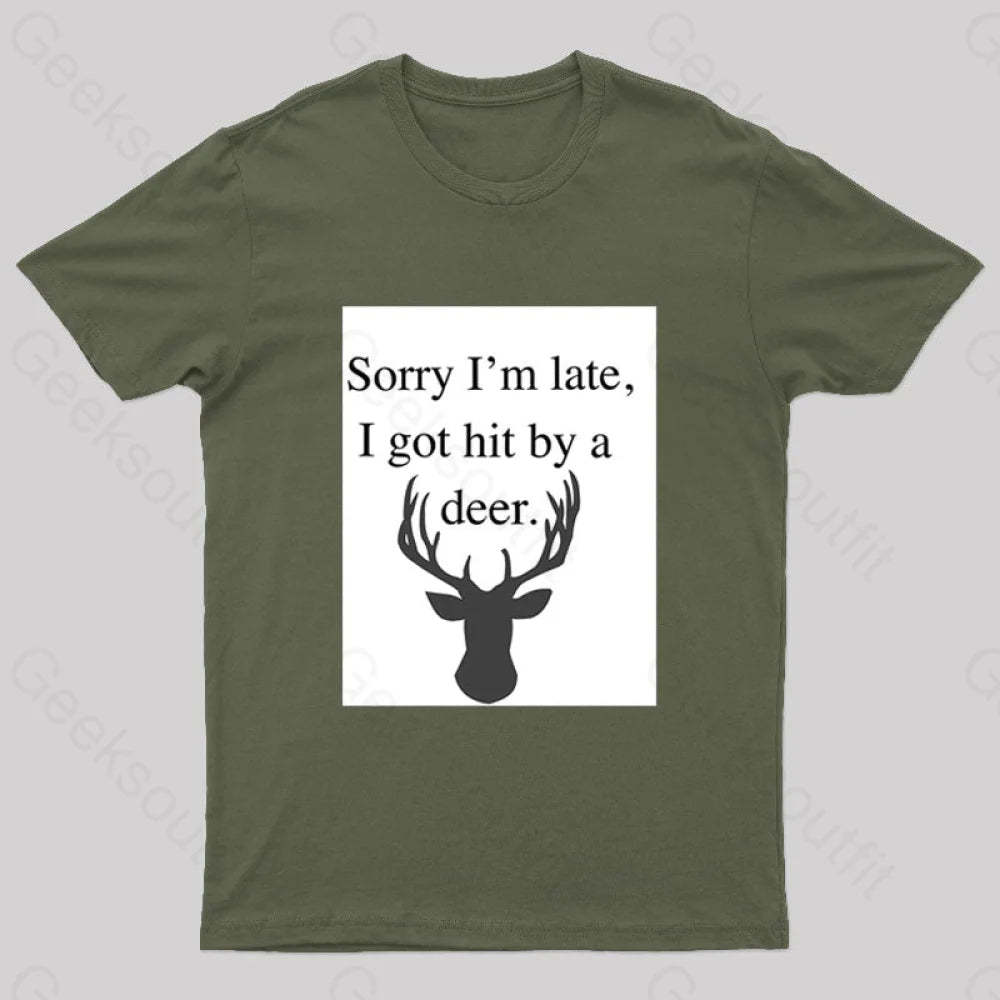 I Got Hit By A Deer Geek T-Shirt Army Green / S