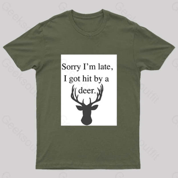 I Got Hit By A Deer Geek T-Shirt Army Green / S