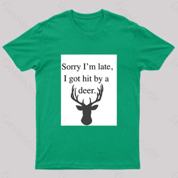 I Got Hit By A Deer Geek T-Shirt Green / S