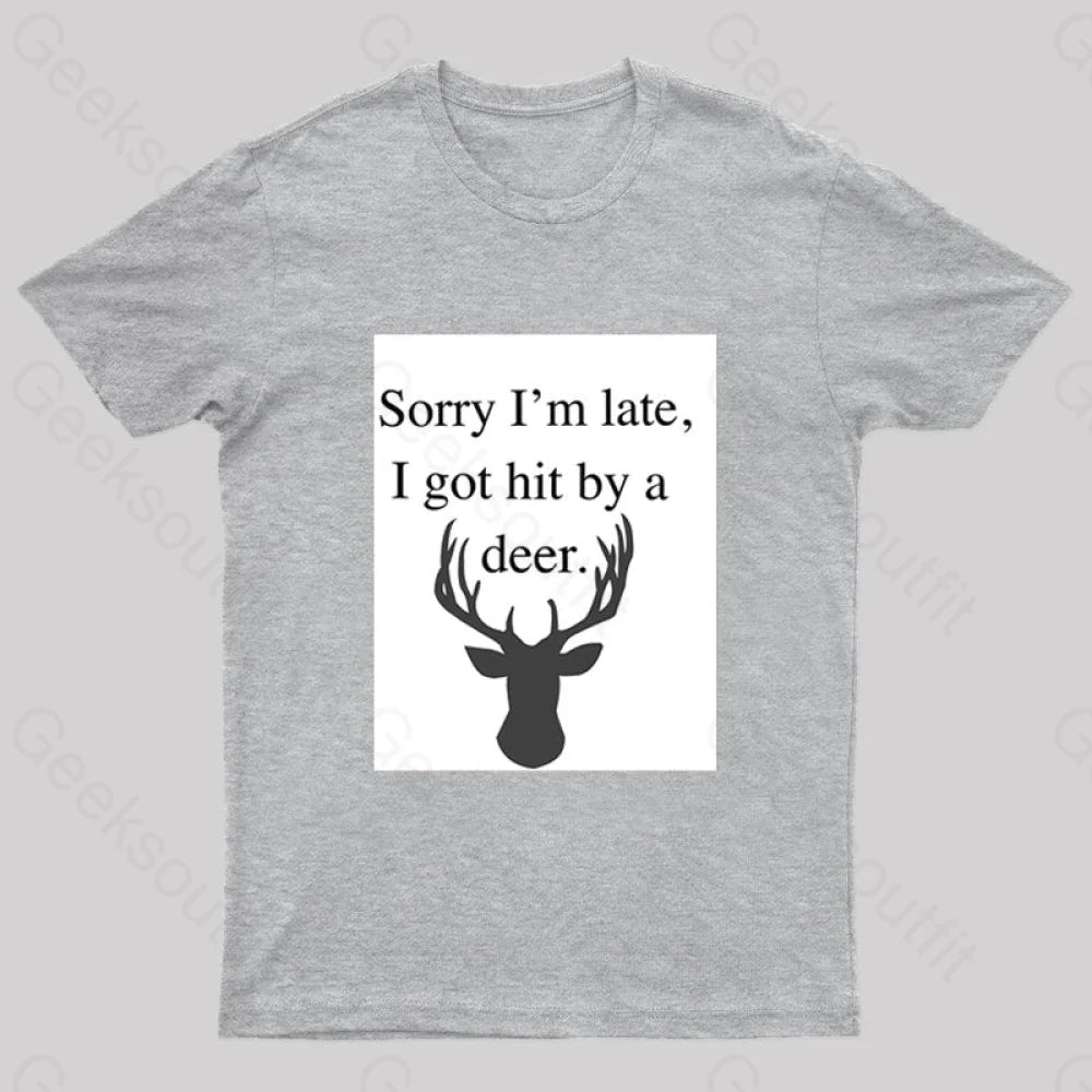 I Got Hit By A Deer Geek T-Shirt Grey / S