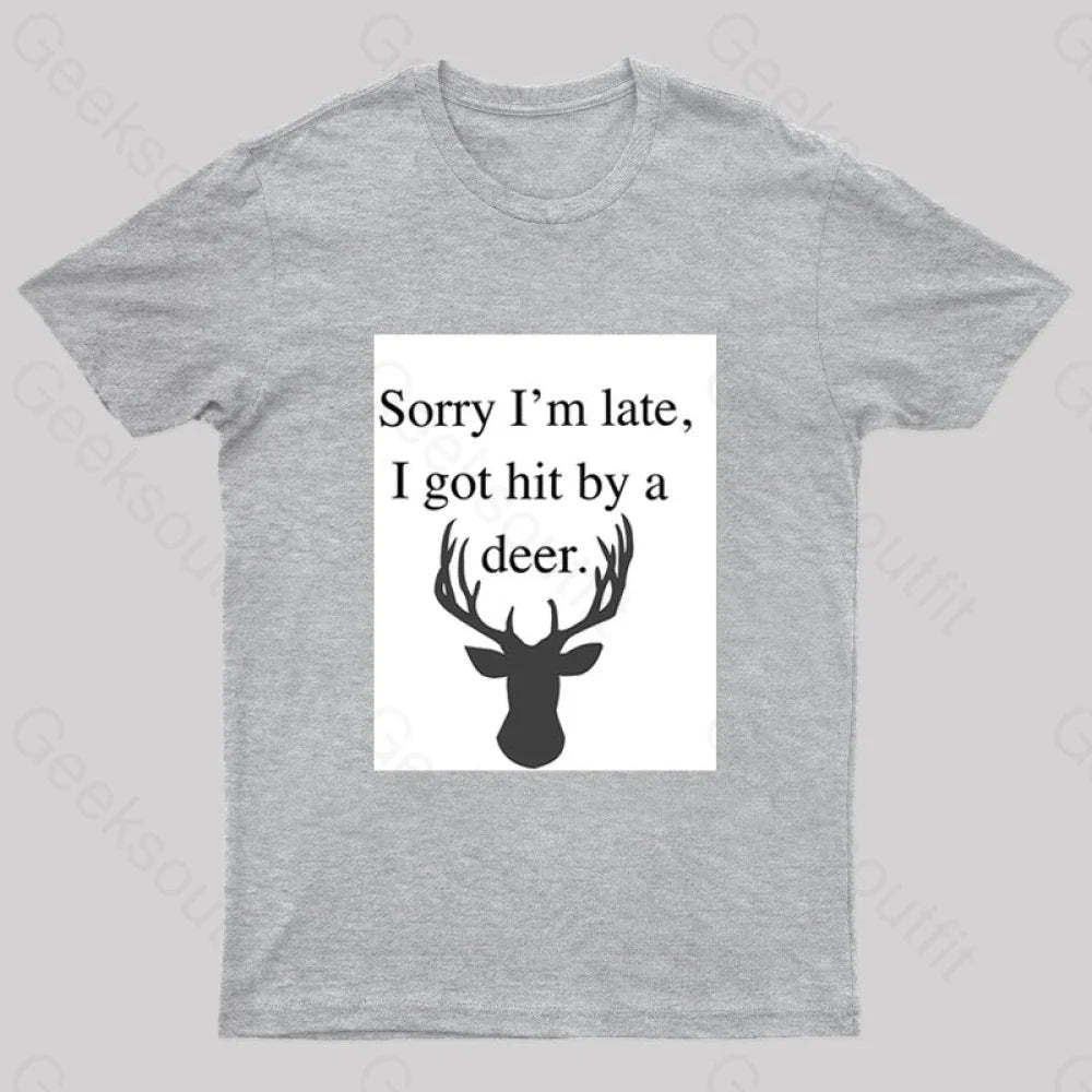 I Got Hit By A Deer Geek T-Shirt Grey / S