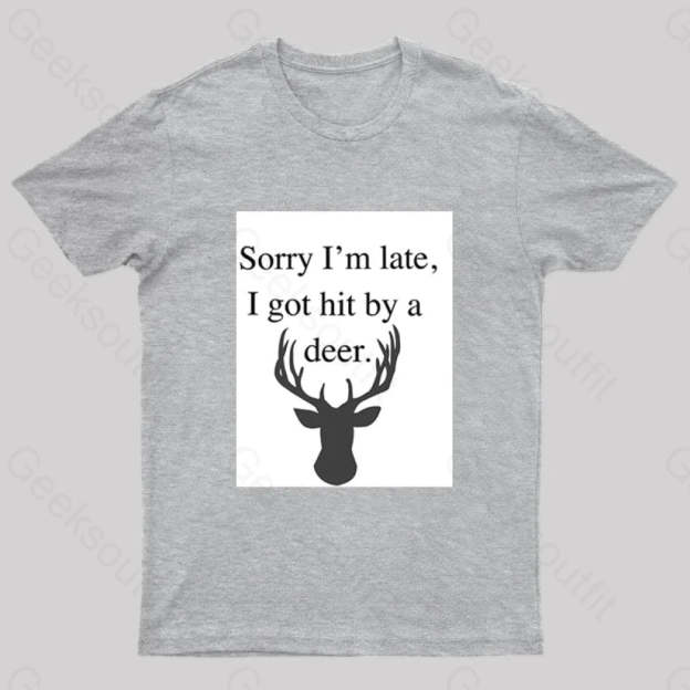 I Got Hit By A Deer Geek T-Shirt Grey / S