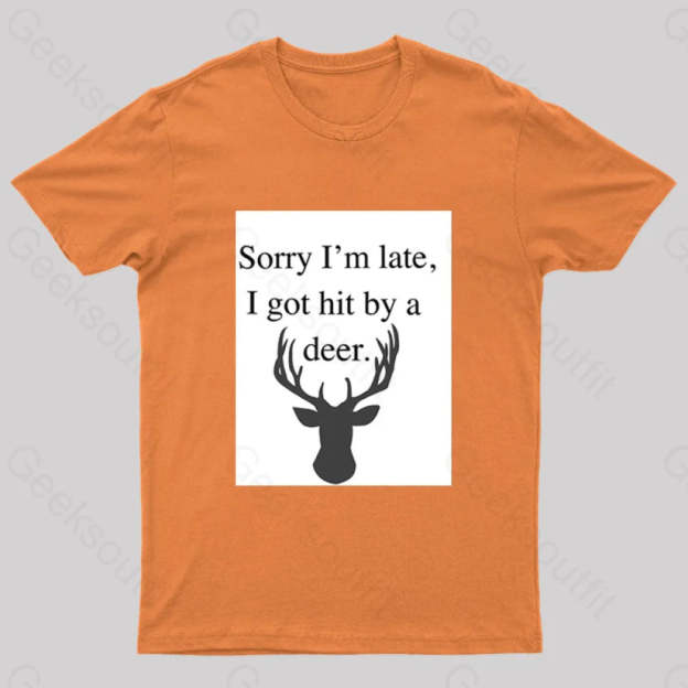 I Got Hit By A Deer Geek T-Shirt Orange / S