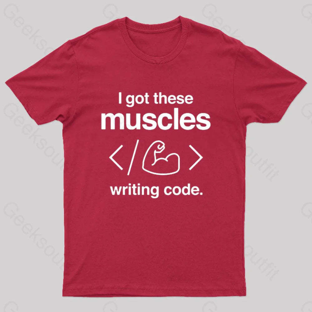 I Got These Muscles Writing Code Coding Geek T-Shirt Red / S