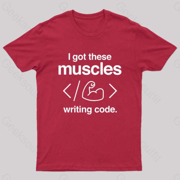 I Got These Muscles Writing Code Coding Geek T-Shirt Red / S