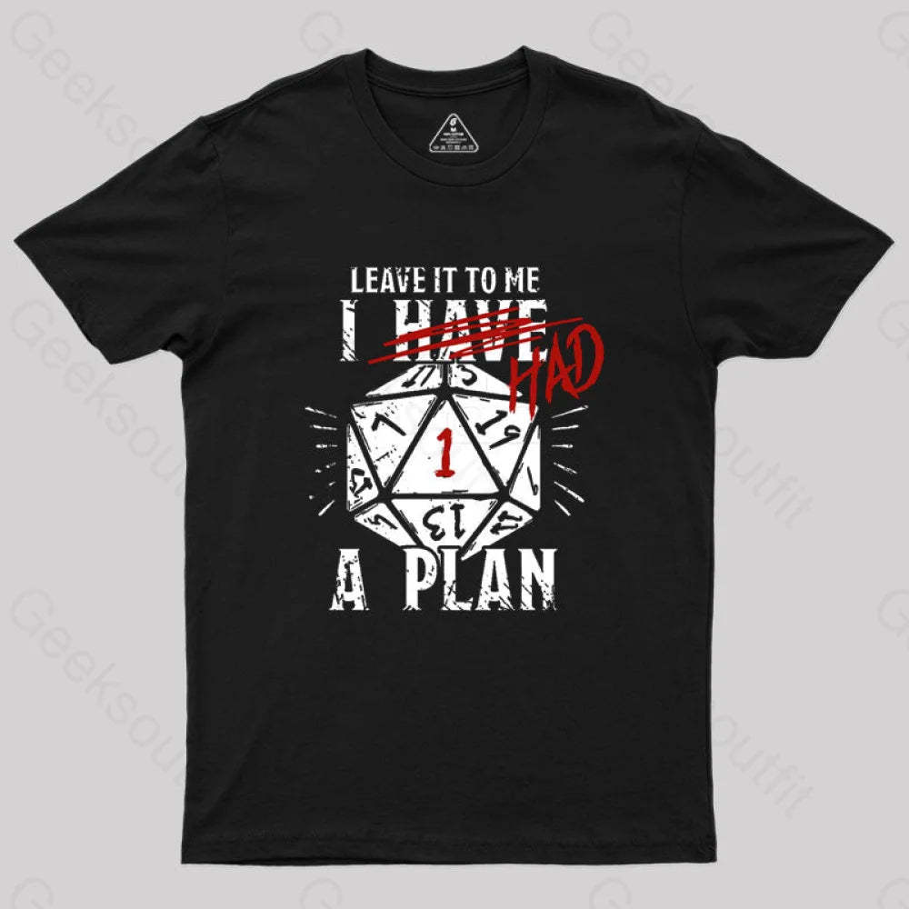 I Had A Plan Geek T-Shirt Black / S