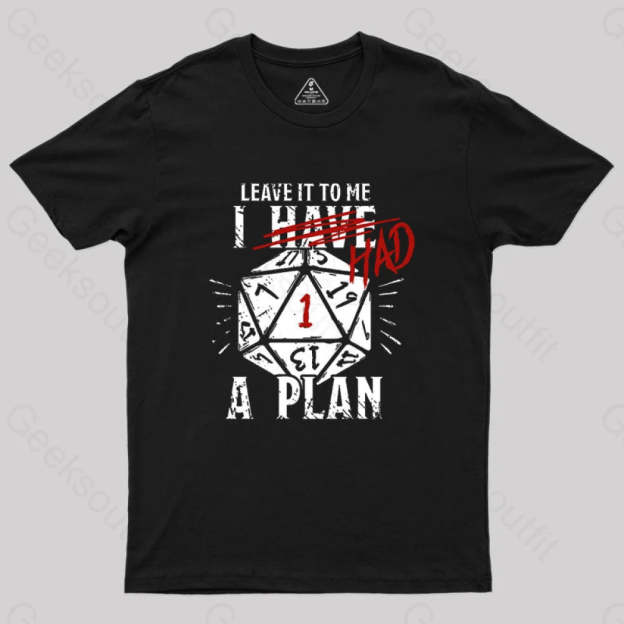 I Had A Plan Geek T-Shirt Black / S