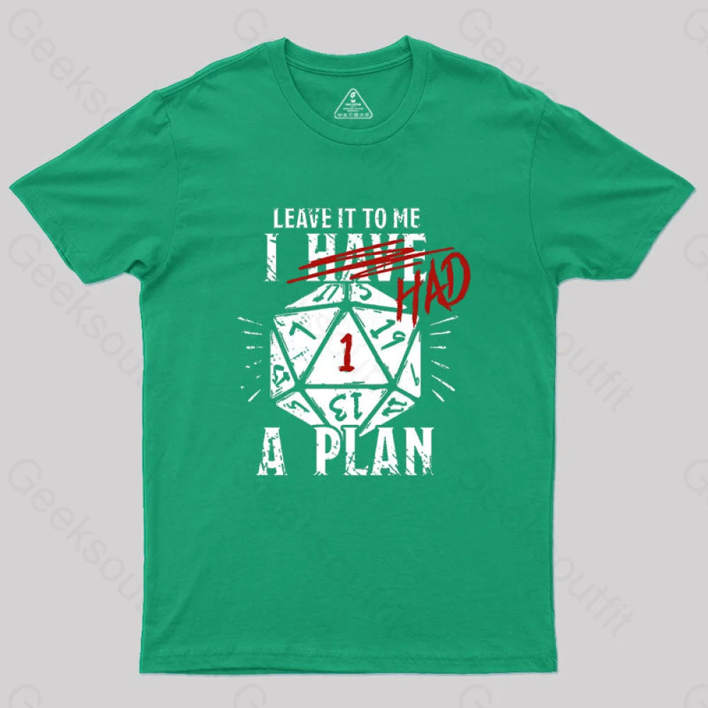 I Had A Plan Geek T-Shirt Green / S