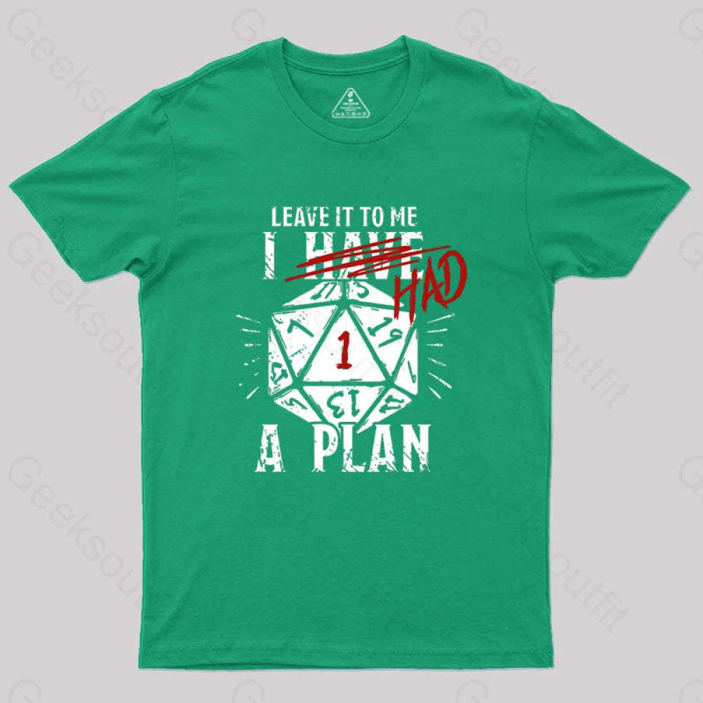I Had A Plan Geek T-Shirt Green / S