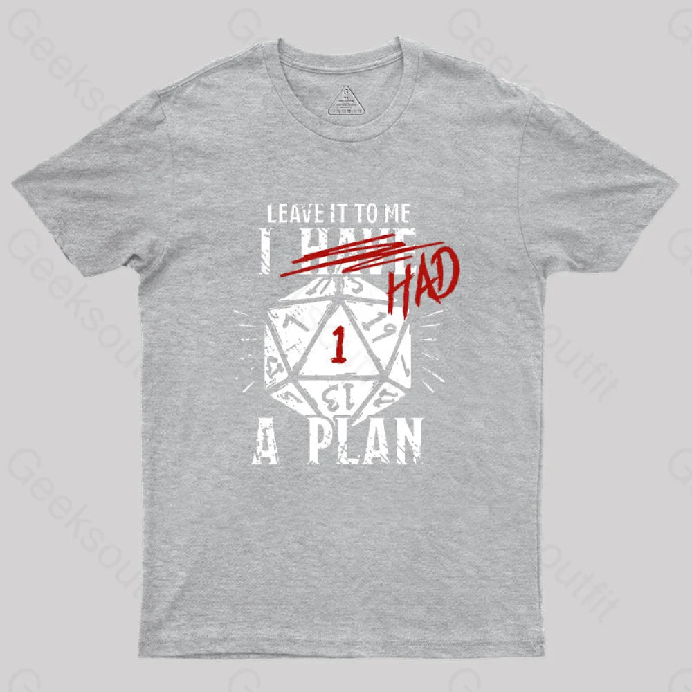 I Had A Plan Geek T-Shirt Grey / S