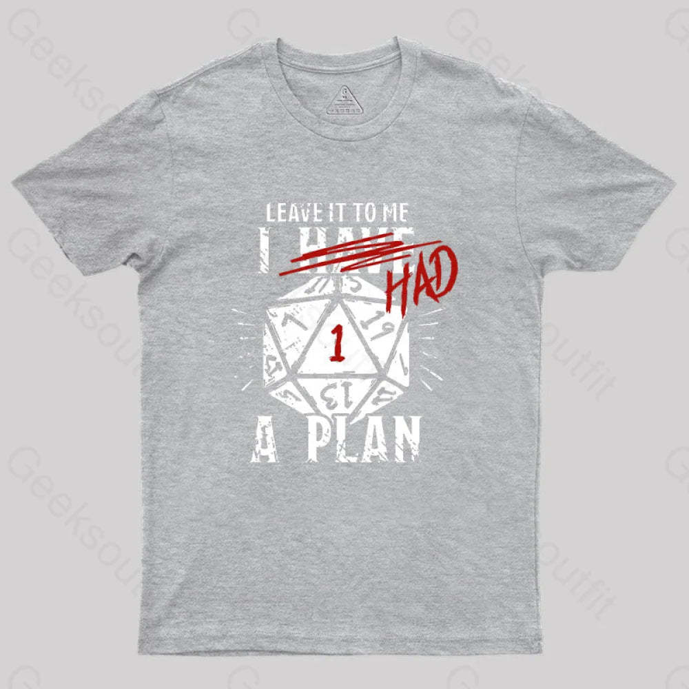 I Had A Plan Geek T-Shirt Grey / S