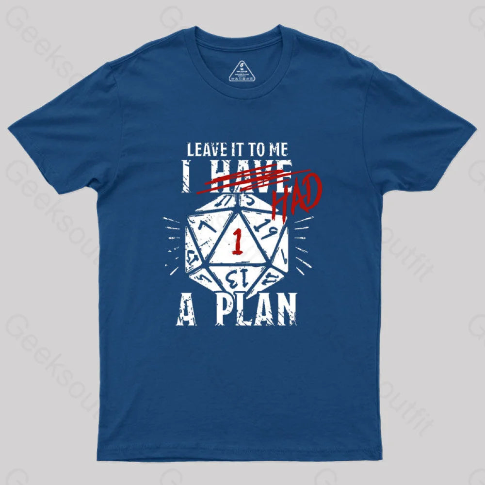I Had A Plan Geek T-Shirt Navy / S