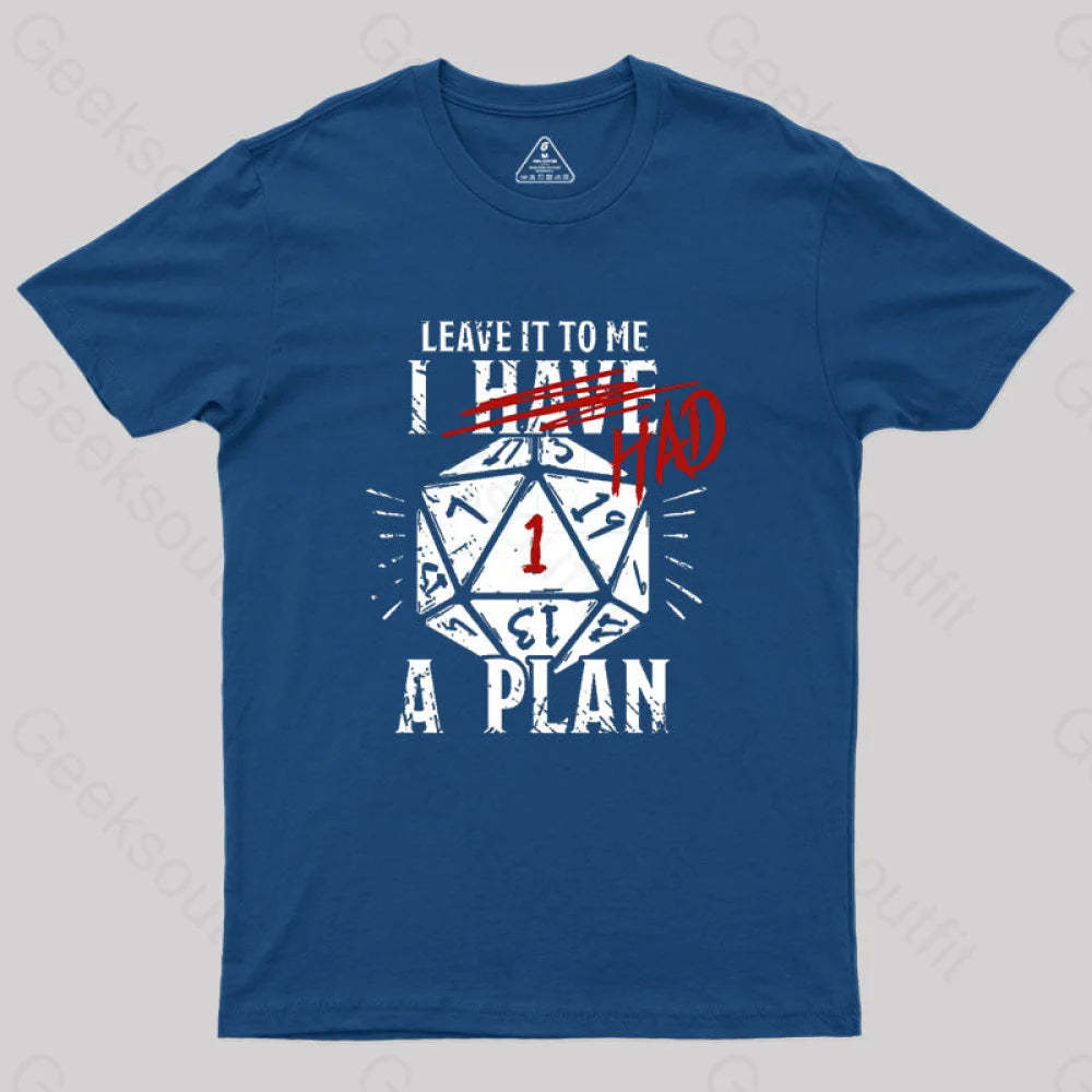 I Had A Plan Geek T-Shirt Navy / S