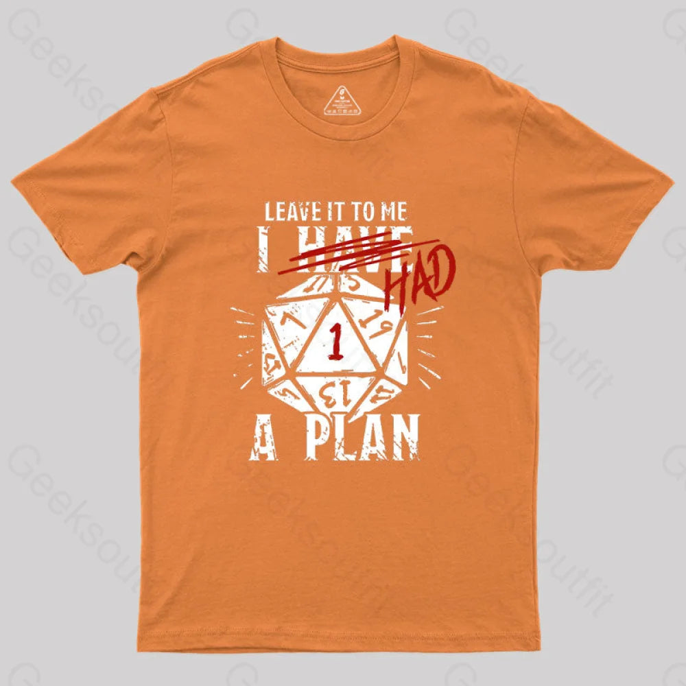 I Had A Plan Geek T-Shirt Orange / S