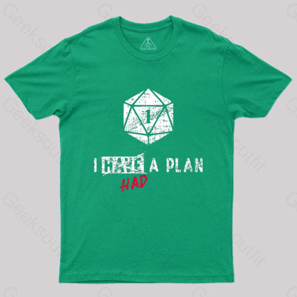I Had A Plan T-Shirt Green / S