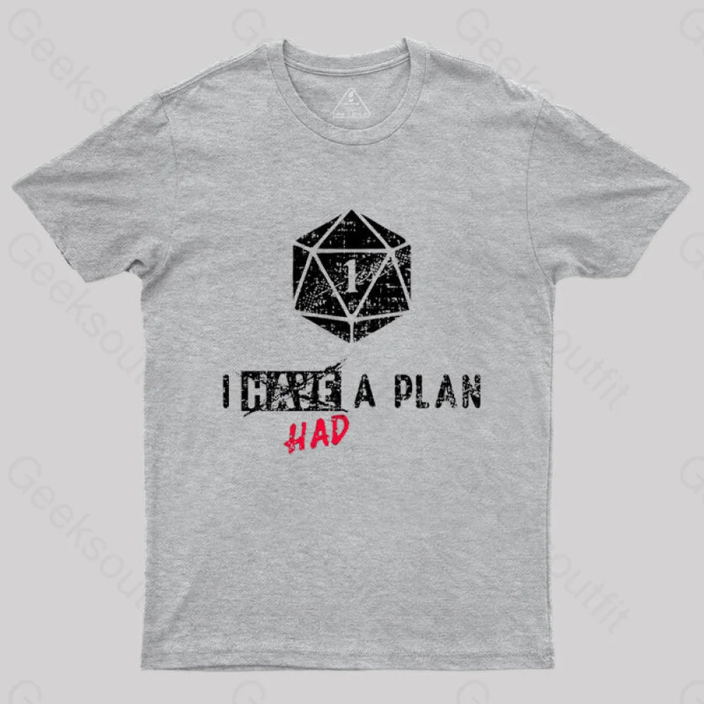 I Had A Plan T-Shirt Grey / S