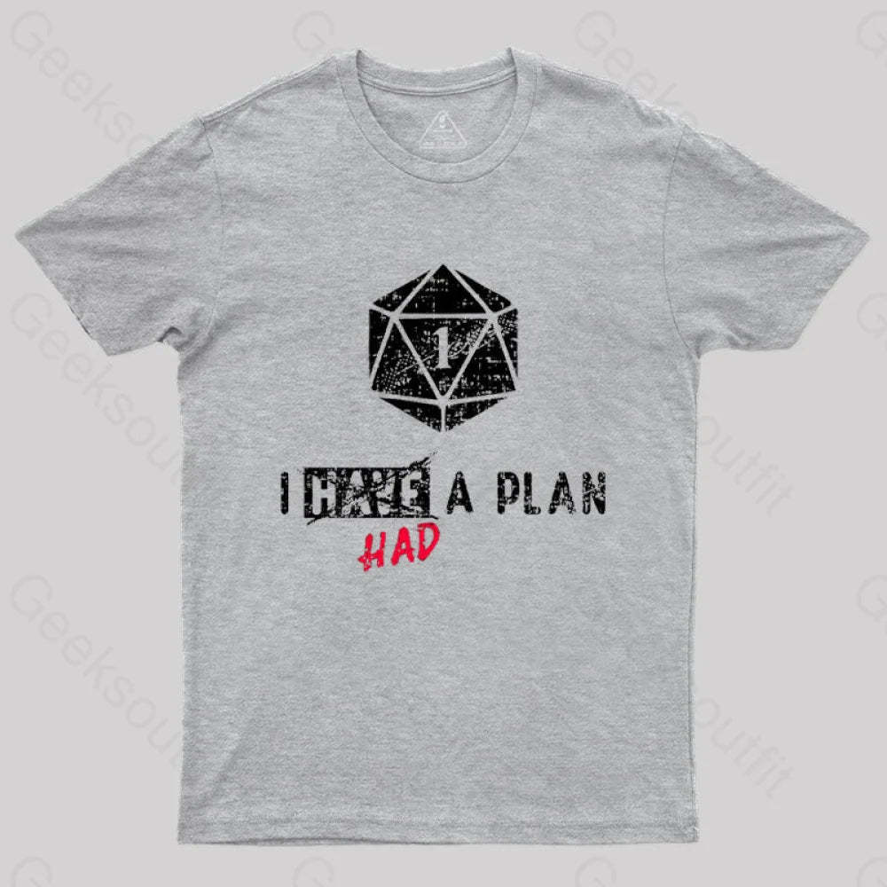 I Had A Plan T-Shirt Grey / S