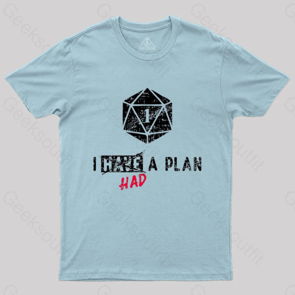 I Had A Plan T-Shirt Light Blue / S