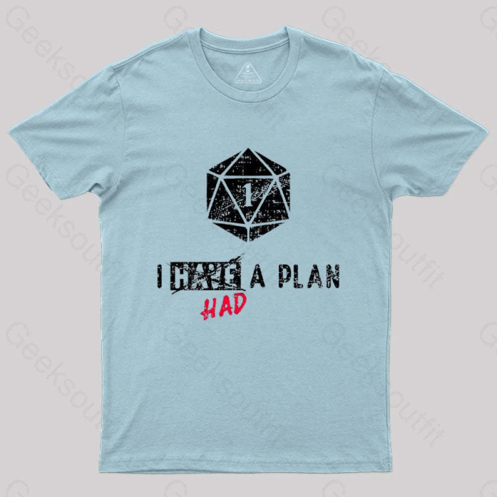 I Had A Plan T-Shirt Light Blue / S