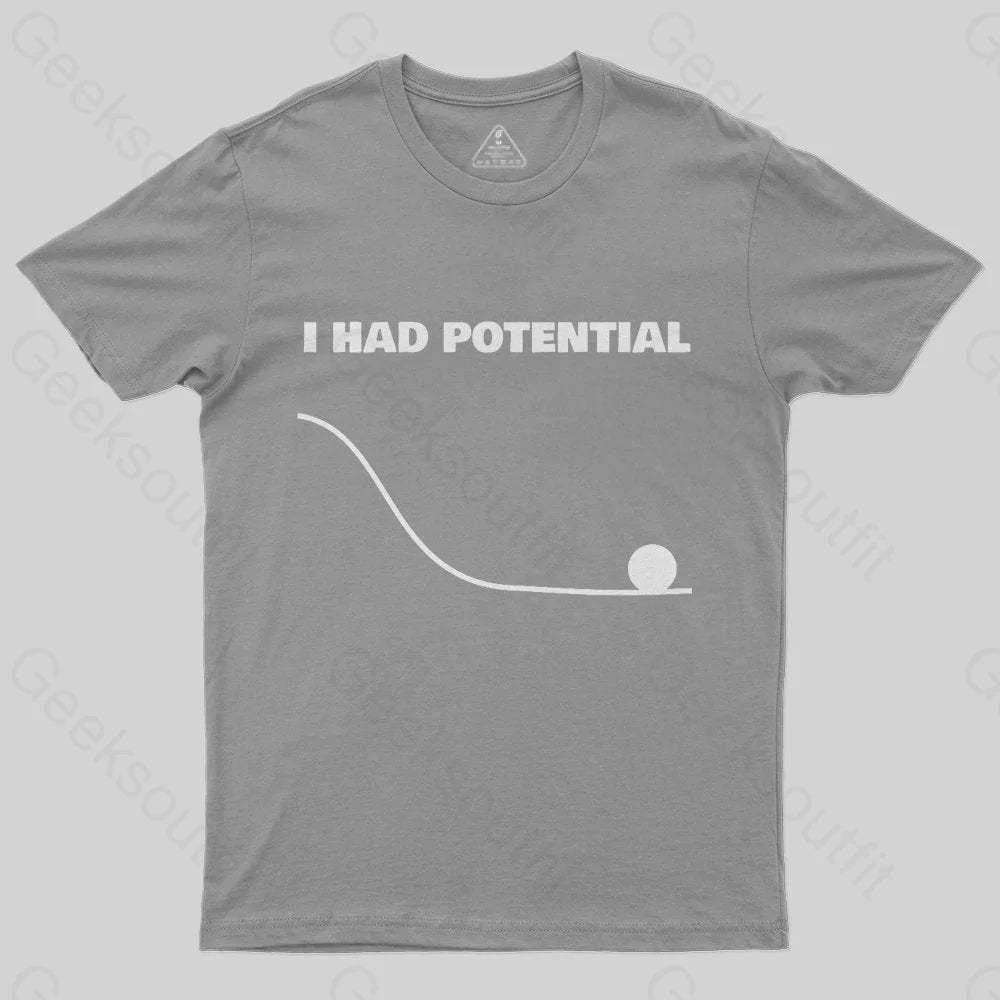 I Had Potential T-shirt - Geeksoutfit