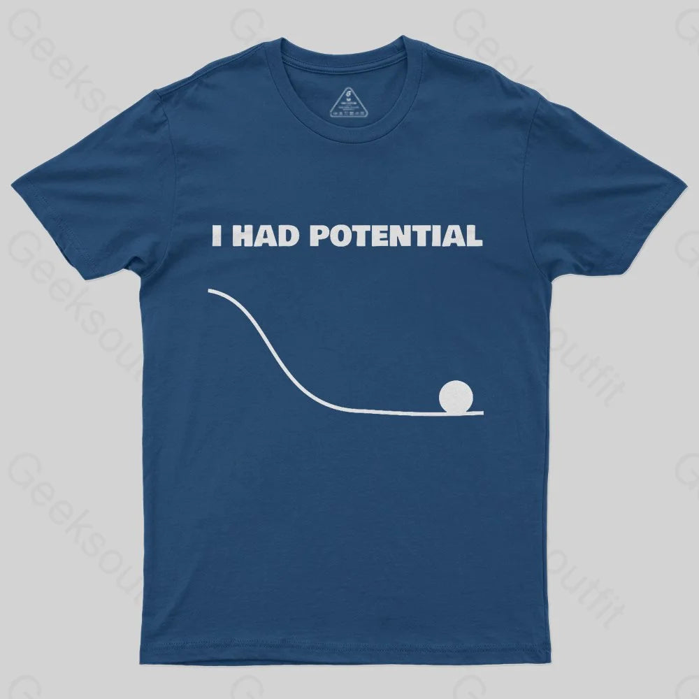 I Had Potential T-shirt - Geeksoutfit