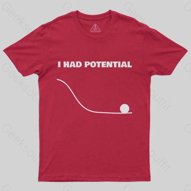I Had Potential T-shirt - Geeksoutfit