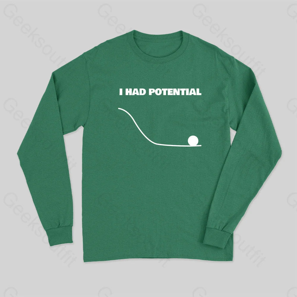 I Had Potential Long Sleeve T-Shirt Green / S