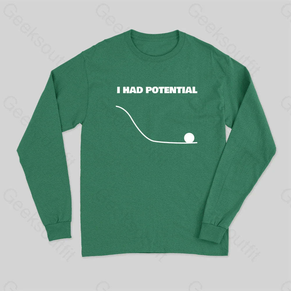 I Had Potential Long Sleeve T-Shirt Green / S