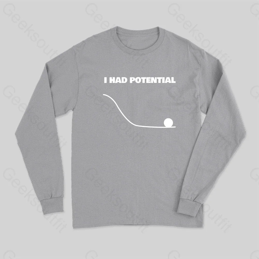 I Had Potential Long Sleeve T-Shirt Grey / S