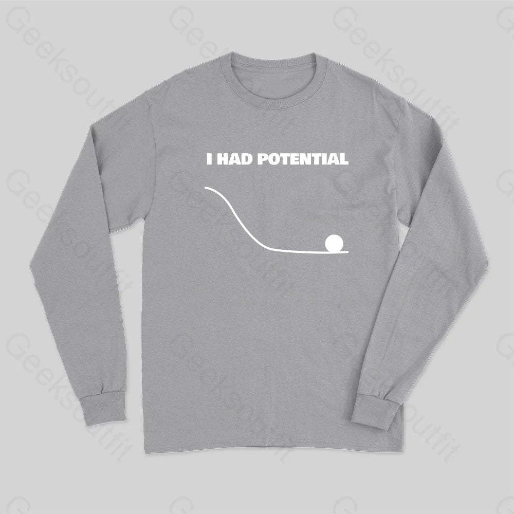 I Had Potential Long Sleeve T-Shirt Grey / S