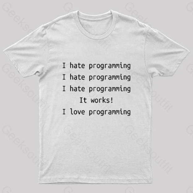 I Hate Programming Funny Geek T-Shirt White / S