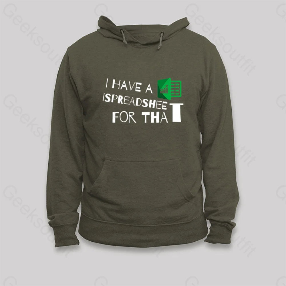 I Have A Spreadsheet For That Hoodie Army Green / S