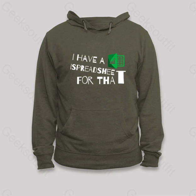 I Have A Spreadsheet For That Hoodie Army Green / S