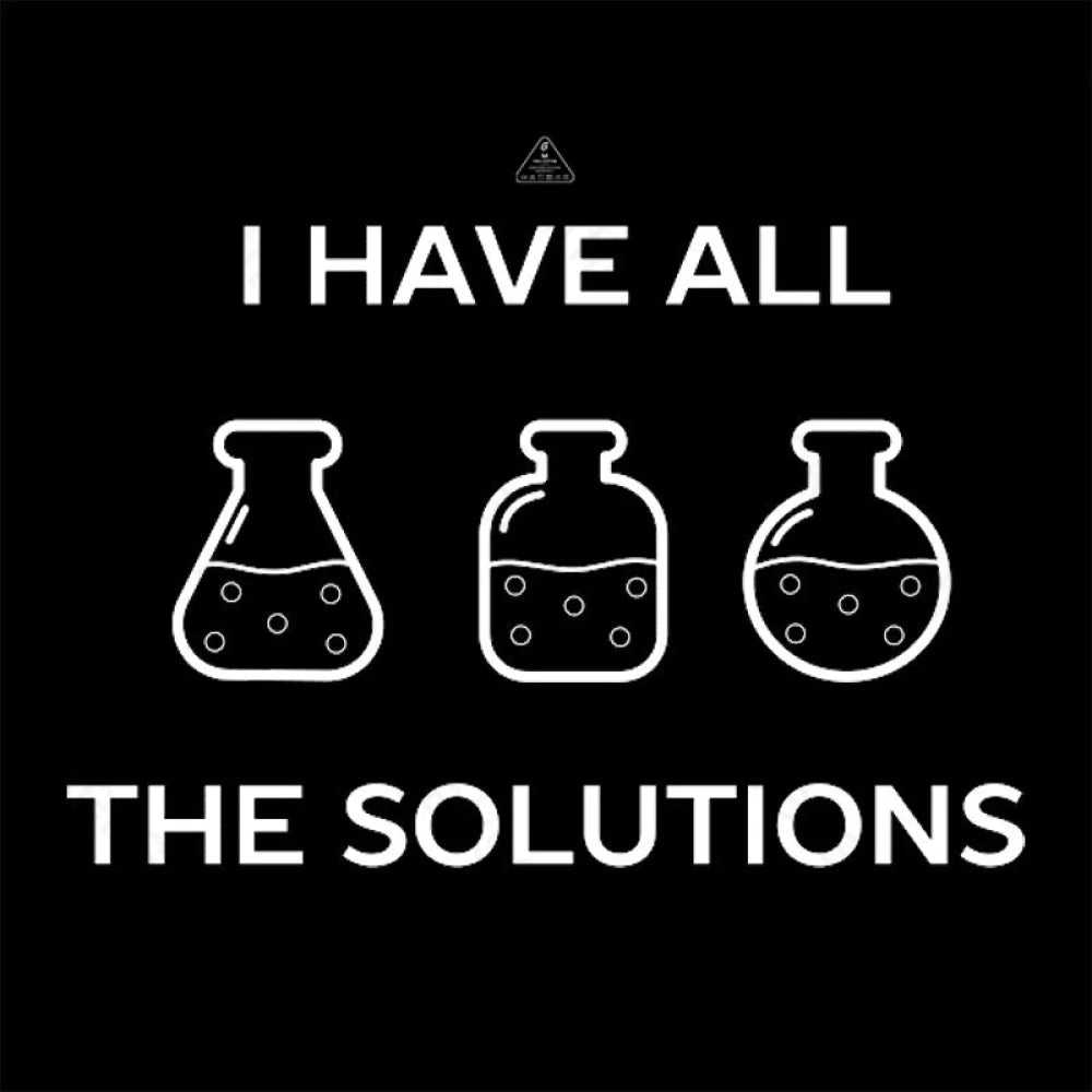 I Have All The Solutions T-Shirt