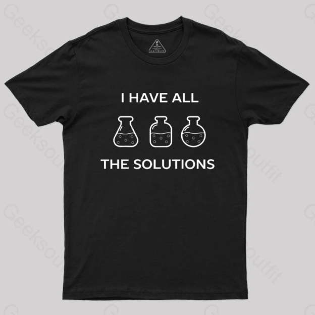 I Have All The Solutions T-Shirt Black / S