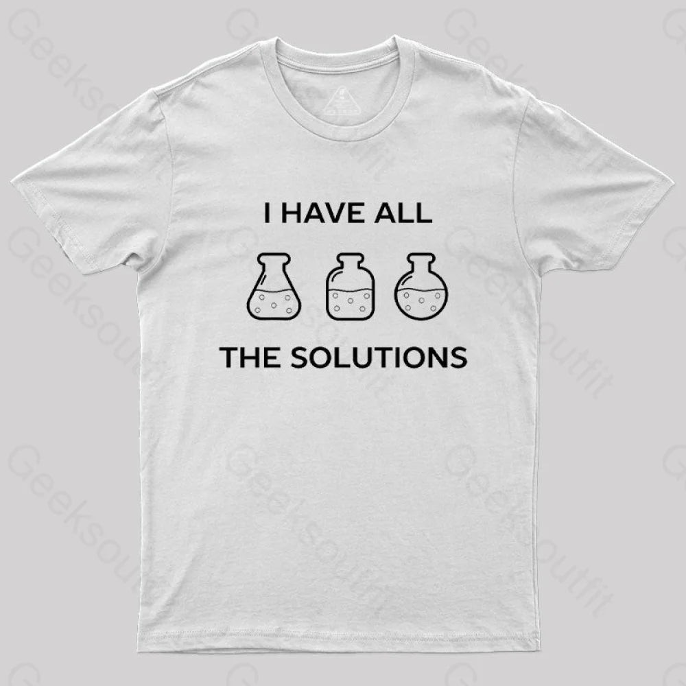 I Have All The Solutions T-Shirt White / S
