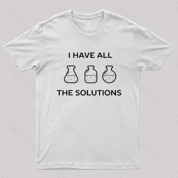I Have All The Solutions T-Shirt White / S
