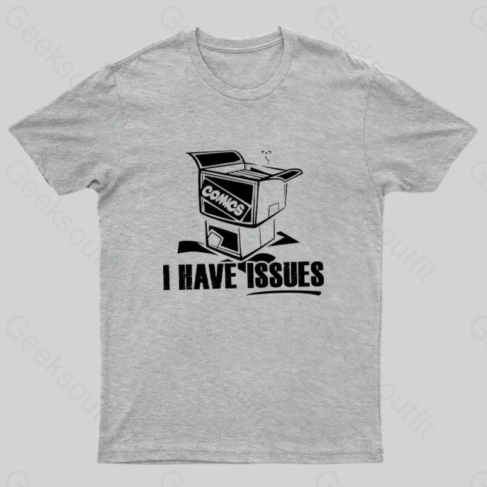 I Have Issues Nerd T-Shirt Grey / S