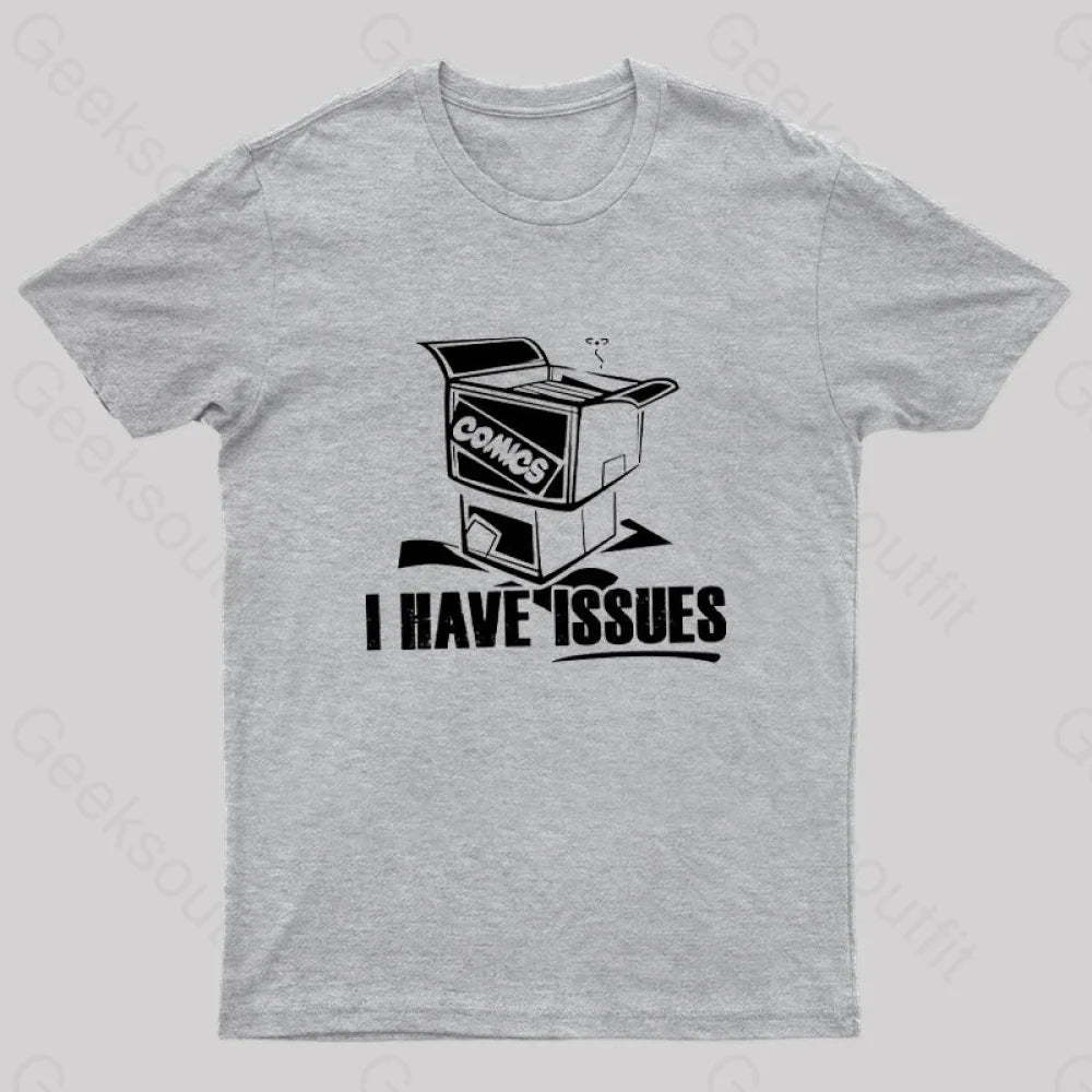 I Have Issues Nerd T-Shirt Grey / S