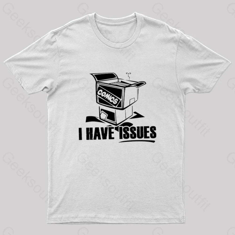 I Have Issues Nerd T-Shirt White / S