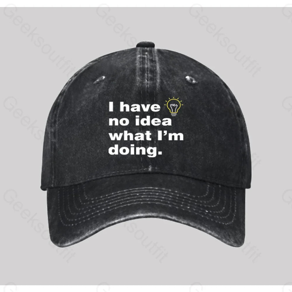I Have No Idea What I¡¯m Doing Washed Vintage Baseball Cap Black