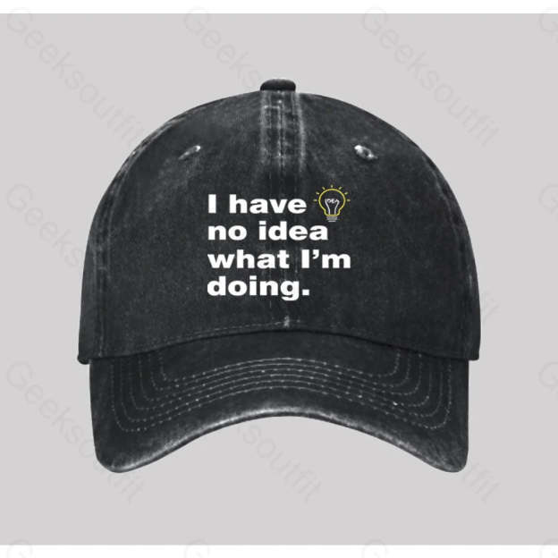 I Have No Idea What I¡¯m Doing Washed Vintage Baseball Cap Black