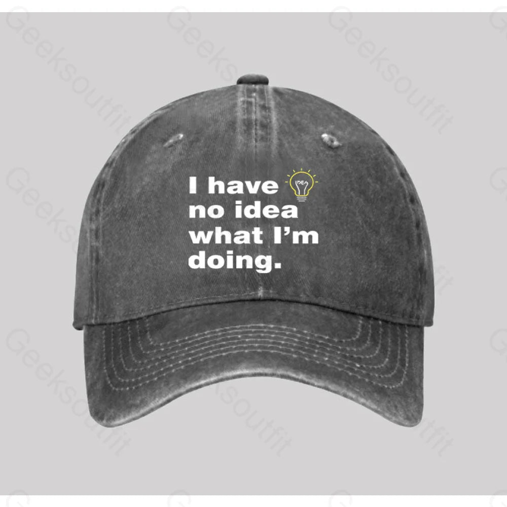 I Have No Idea What I¡¯m Doing Washed Vintage Baseball Cap Grey
